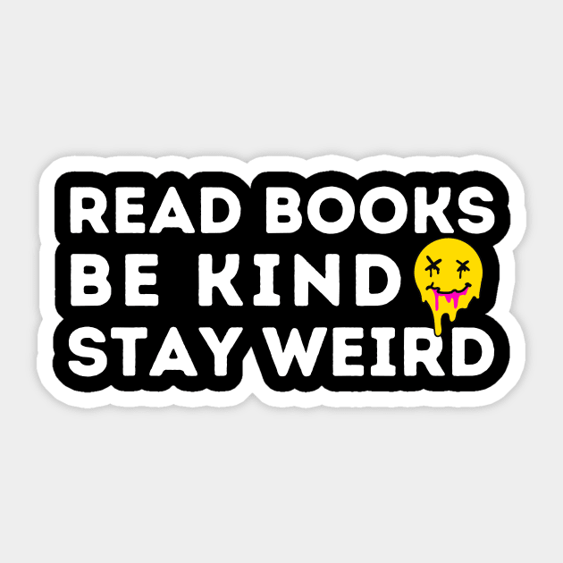 Read Books Be Kind Stay Weird Sticker by The WYLD Tribe
